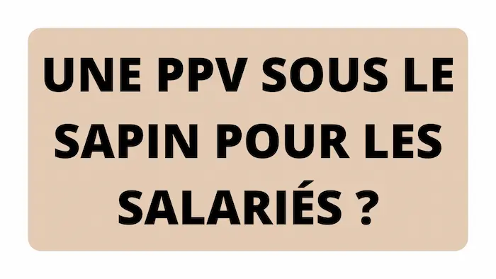 Une PPV sous le sapin pour les salariés ? Prime de Partage de la Valeur
