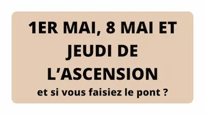1er mai, 8 mai et Jeudi de l’Ascension : et si vous faisiez le pont ?